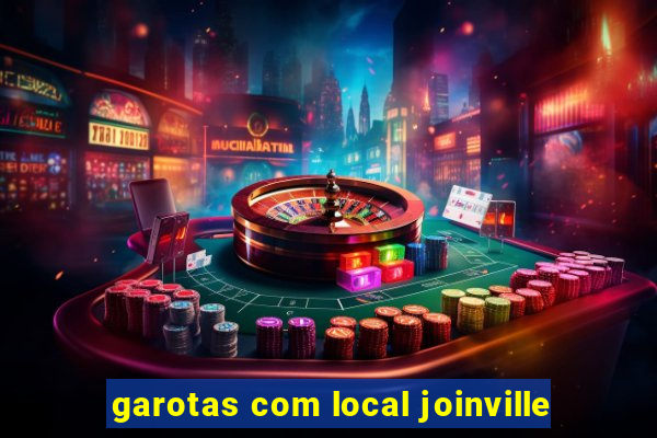 garotas com local joinville